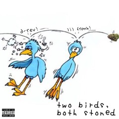 Two Birds, Both Stoned
