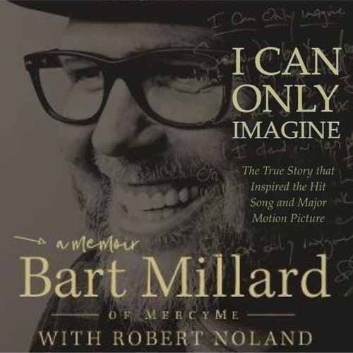 Stream "I Can Only Imagine" written and read by Bart Millard from Oasis