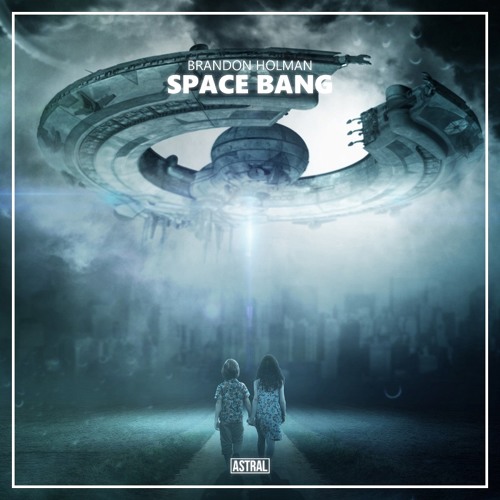 Brandon Holman - Space Bang [Astral Release]
