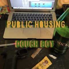 " public housing "(yummsayin) by Dough boy ft Matic