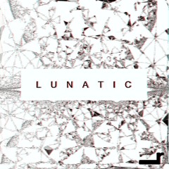 Lunatic [FREE DOWNLOAD]