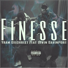 Finesse (single) Yram feat. Devin Davenport Prod. By CashMoneyAP