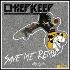 Chief Keef - Save Me Remix (By Lyric)