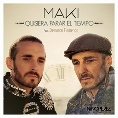 Maki Ft Demarco Flamenco - Quisiera Parar El Tiempo (Nino Pérez Rumbaton 2018)