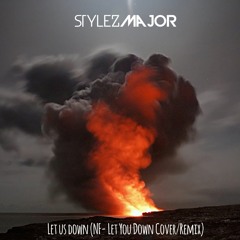 [ Follow@StylezMajor] NF Let You Down Cover/Remix Stylez Major - Let us down [Audio]