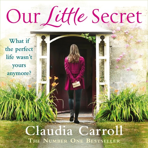 Our Little Secret, By Claudia Carroll, Read by Karen Cogan, Sophie Harkness and Caroline Lennon