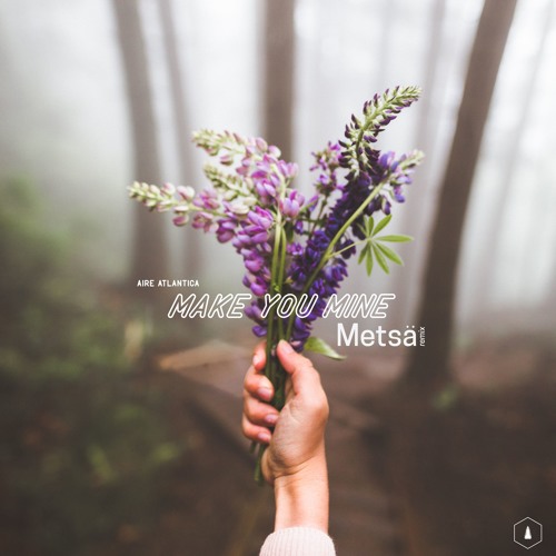 Aire Atlantica - Make You Mine [feat. Ameria] (metsä remix)