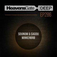 HeavensGate Deep EP286 - SOUNOM & Sagou / Minkenbrø