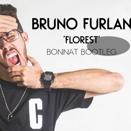 Bruno Furlan - Florest (Bonnat Bootleg)