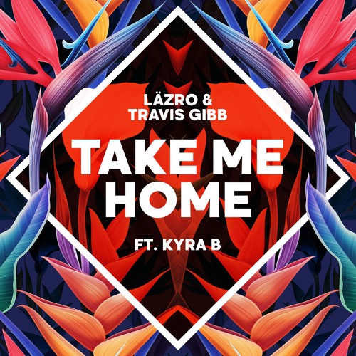 Take Me Home - läzro & Travis Gibb ft. Kyra B