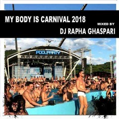 My Body Is a Carnival 2018 Mixed DJ Raphael Ghaspari