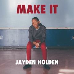 Make It - Jayden Holden