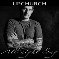 Ryan Upchurch - All Night Long