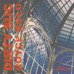 Dirty Suc x Royce Rolo - Grasa