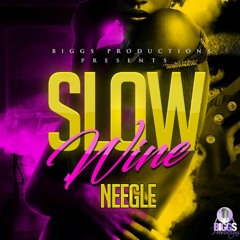 Neegle- Slow Wine (Biggs  Productions)