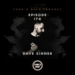 Funk'n Deep Podcast 174 - Dave Sinner