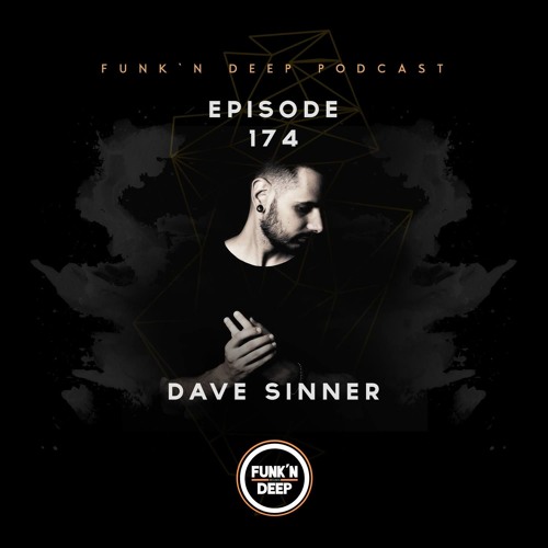 Funk'n Deep Podcast 174 - Dave Sinner