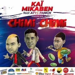 KAÏ  MIKABEN Feat Atys Panch – Chimi Chimi (Kanaval 2018)