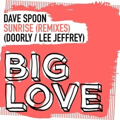 Dave Spoon - Sunrise (Doorly Sunrise Boom Remix) (Big Love Records)