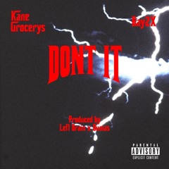 Kane Grocerys x Ray2X - Dont It (prod. by Left Brain x Dumas)