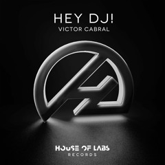 Victor Cabral - Hey DJ! (Original Mix) **OUT NOW**