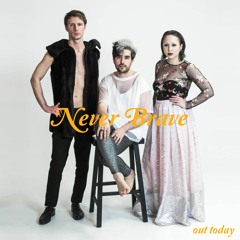 Never Brave