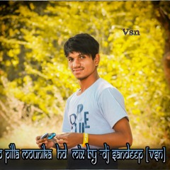 O PILLA MOUNIKA _ DJ {HD 3N MAR  MIX }-DJ SANDEEP [VSN] BALAPUR
