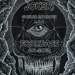 JOKER! - PROXBASS (COLOMBIA) - Sneider Rodriguez