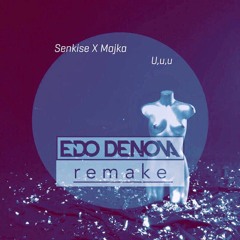 Senkise X Majka - U,u,u (Edo Denova Remake)