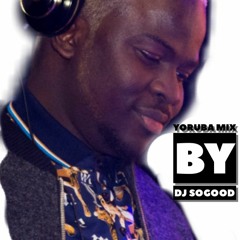 YORUBA MIX by  DJSOGOOD