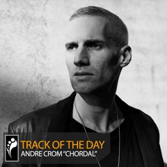 Track of the Day: Andre Crom “Chordal”