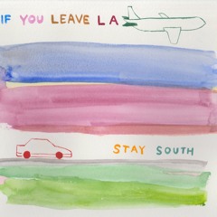 Stay South - If You Leave LA