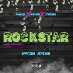 ROCKSTAR (Spanish Version) Ft. Mauro - Akron