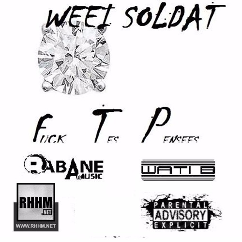 FUCK TES PENSÉES - WEEI SOLDAT