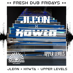 JLEON & KOWTA - Upper Levels [FRESH DUB FRIDAYS]