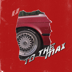 To the Max (prod. Kris Ja'Lon)