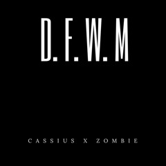 CASSIUS x M.A Da ZOMBIE - D.F.M (Don't Fuck With Me)