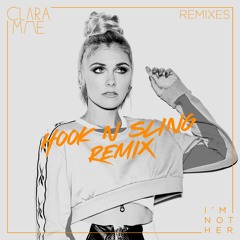 Clara Mae - I'm Not Her (Hook N Sling Remix)