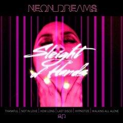 Sleight Of Hands - Neon Dreams ep- Thankful feat. Jesse Rennix