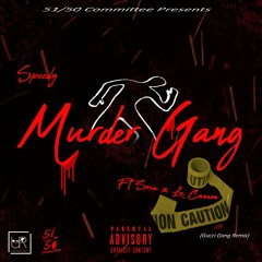 Speedy Ft Sosa & Lu Cannon-Murder Gang(Gucci Gang Remix)