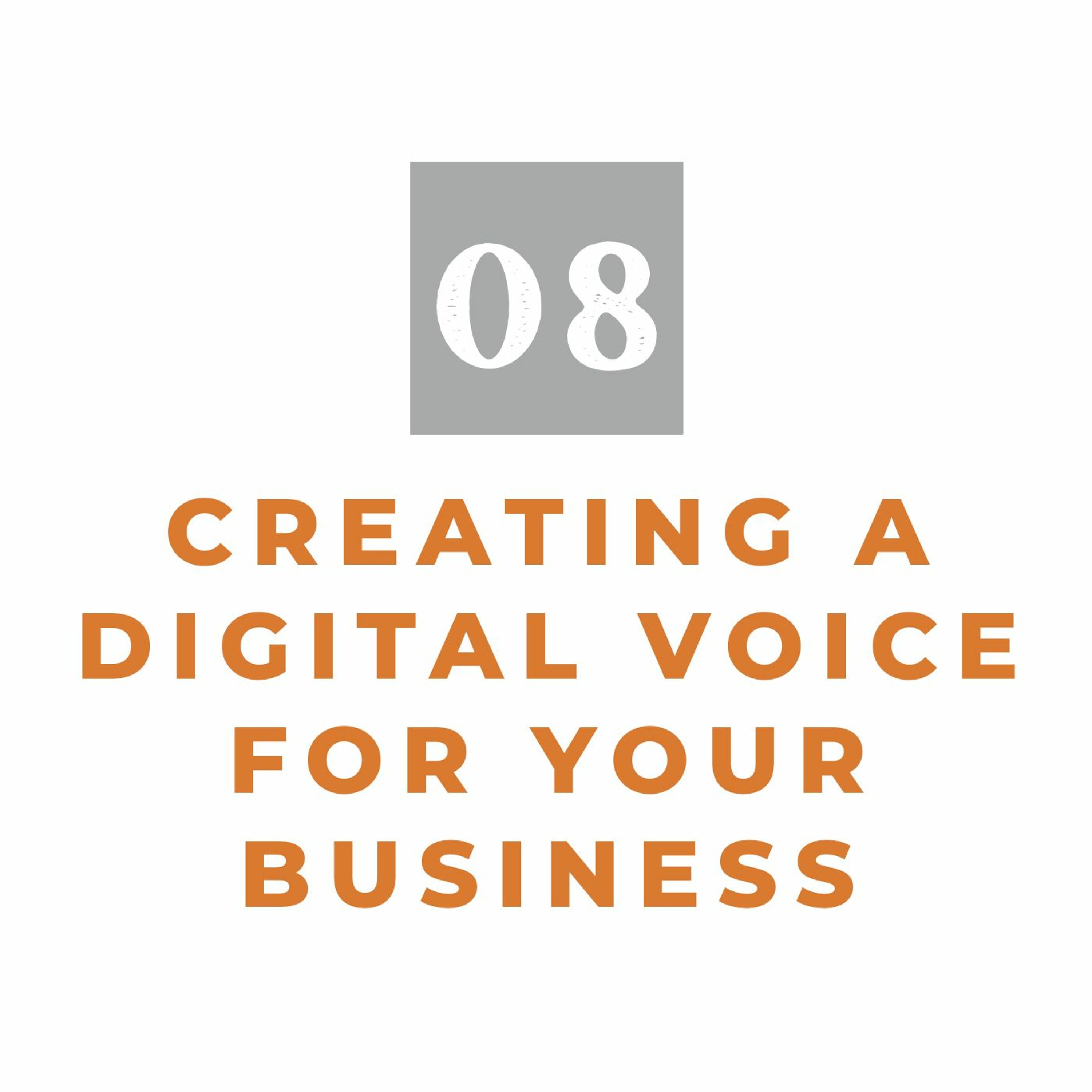 Episode 08: Creating a Digital Voice for Your Business episode artwork