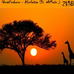 GbeatProducer - AfroGuitar (Ft WkMusic ) 2k18