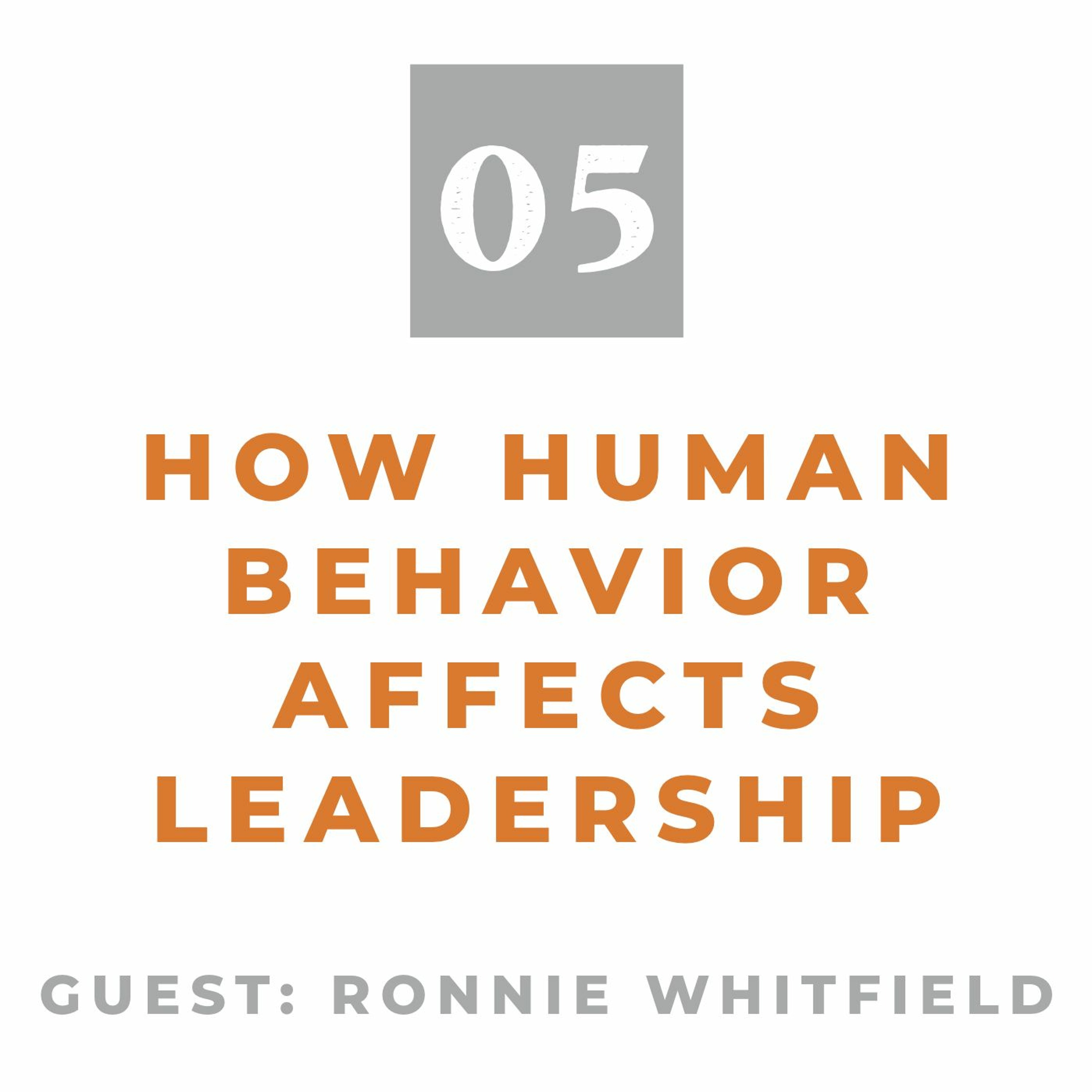Episode 05: How Human Behavior Affects Leadership (With Ronnie Whitfield) episode artwork