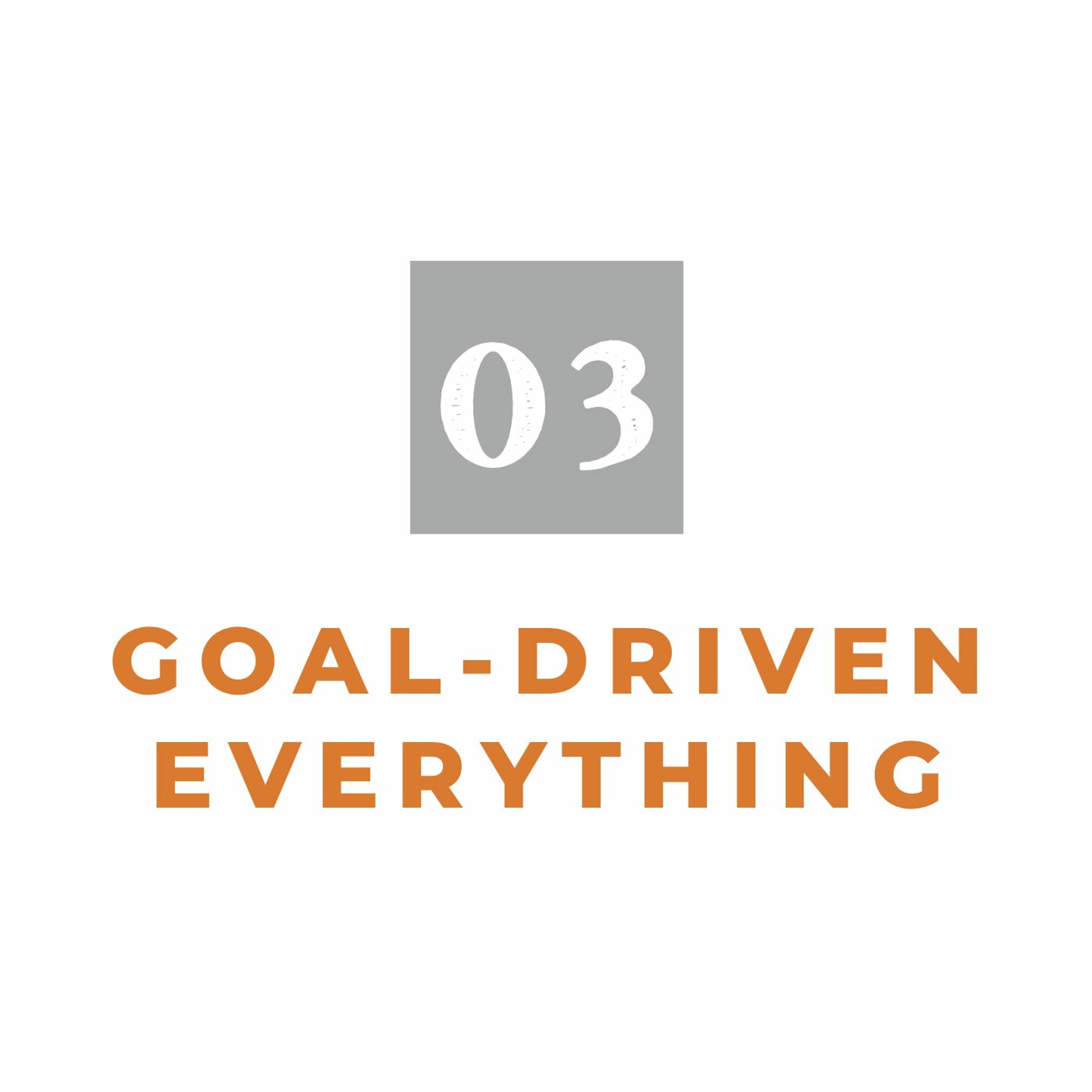 Episode 03: Goal-Driven Everything episode artwork