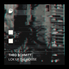 Theo Schmitt - Lok Up The House - Re:Sound Music