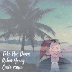 Ruben Young - Take Her Down (Caelo Remix)