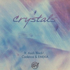 Crystals (ft. Asoh Black!, Cadence & EMEKA)