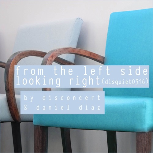 From The Left Side Looking Right (disquiet0316)dd & disconcert