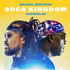 Machel Montano x Superblue - Soca Kingdom