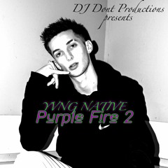 YVNG NATIVE-  Purple Fire 2   x  DJ Dont Productions
